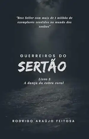 Guerreiros do sertão: A dança da cobra coral – Rodrigo Feitosa