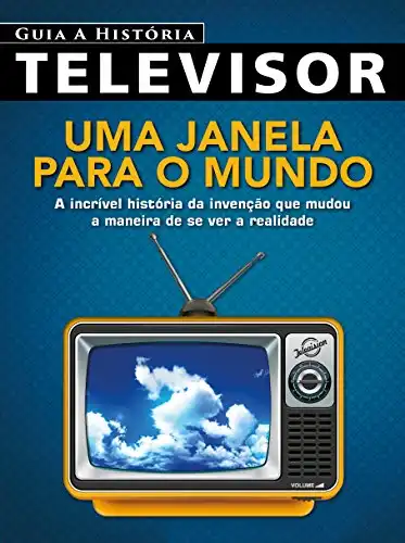 Baixar Guia a História Ed.02 Televisor: Uma janela para o mundo (Televisão Livro 2) pdf, epub, mobi, eBook