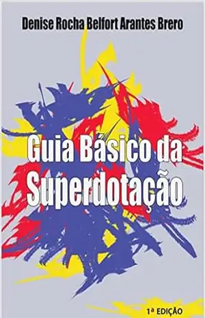 Capa do livro Guia Básico da Superdotação - Denise Rocha Belfort Arantes-Brero