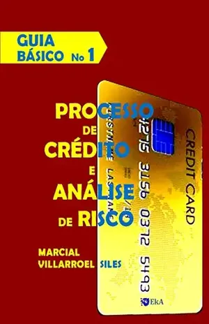 Capa do livro GUIA BÁSICO Processo de Crédito e Análise de Risco (Análise do risco de crédito Livro 1) - Marcial Villarroel Siles