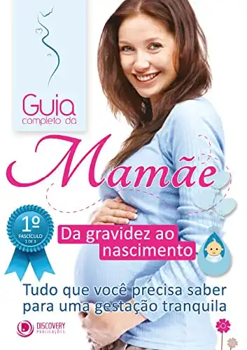 Baixar Guia Completo da Mamãe – Da Gravidez Ao Nascimento (Discovery Publicações) pdf, epub, mobi, eBook