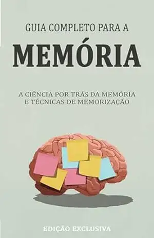 GUIA COMPLETO DA MEMÓRIA: A ciência por detrás da memória e técnicas de memorização – Thomas  Frank