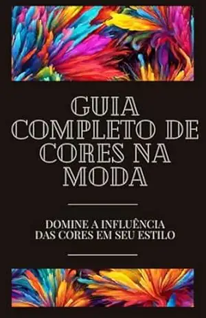 Guia Completo De Cores Na Moda: Domine a influência das cores no seu estilo - Zalman Cruz