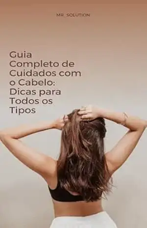 Guia Completo de Cuidados com o Cabelo Dicas para Todos os Tipos - Iana Tahy