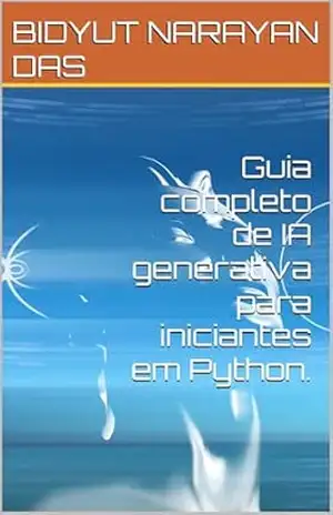 Guia completo de IA generativa para iniciantes em Python. – BIDYUT NARAYAN DAS