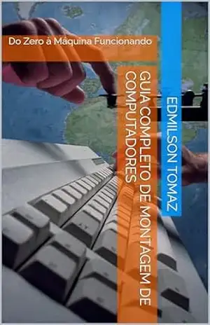 Capa do livro Guia Completo de Montagem de Computadores: Do Zero à Máquina Funcionando - Edmilson Tomaz