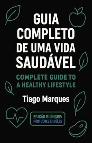 GUIA COMPLETO DE UMA VIDA SAUDAVEL – TIAGO MARQUES