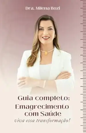 Capa do livro Guia completo: Emagrecimento com Saúde: viva essa transformação - Milena Milena Agrizzi Bozi Alexandre