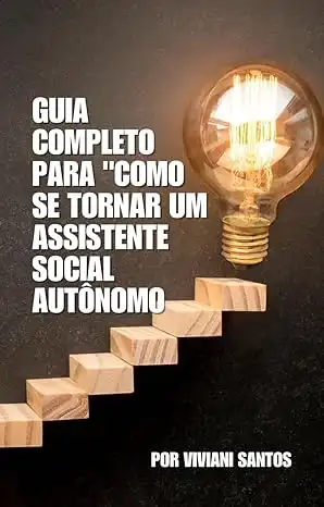 Baixar GUIA COMPLETO PARA COMO SE TORNAR UM ASSISTENTE SOCIAL AUTÔNOMO: COMO SE TORNAR UM ASSISTENTE SOCIAL AUTÔNOMO pdf, epub, mobi, eBook