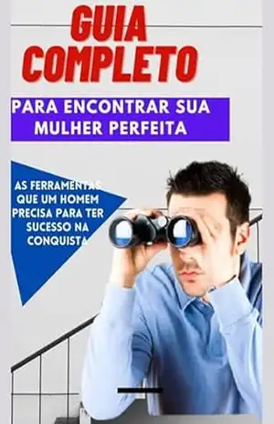 Guia Completo Para Encontrar Sua Mulher Perfeita – Lielson Fernandes