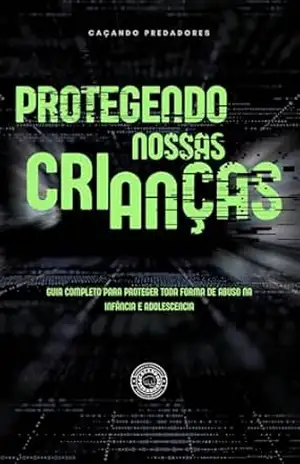 Capa do livro GUIA COMPLETO PARA PROTEGER TODA FORMA DE ABUSO NA INFÂNCIA E ADOLESCENCIA: APRENDENDO A PROTEGER AS CRIANÇAS - MARCO ANTONIO ALMEIDA