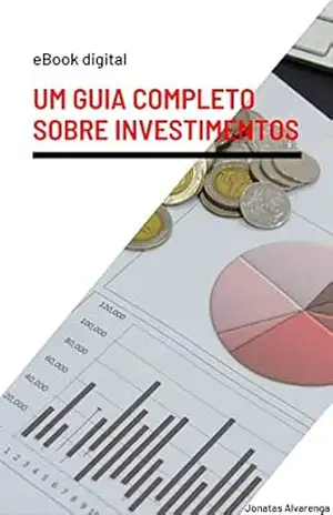 Guia completo sobre investimentos – Jonatas Alvarenga