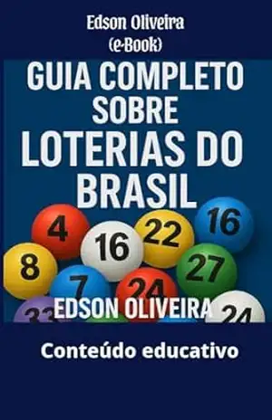 GUIA COMPLETO SOBRE LOTERIAS DO BRASIL – EDSON OLIVEIRA