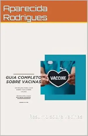 Guia Completo Sobre Vacinas: Resumo sobre Vacinas – Aparecida Rodrigues