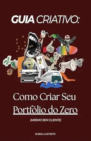 Capa do livro Guia Criativo: Como Criar Seu Portfolio do Zero (Mesmo sem Cliente) - Isabella Giometti
