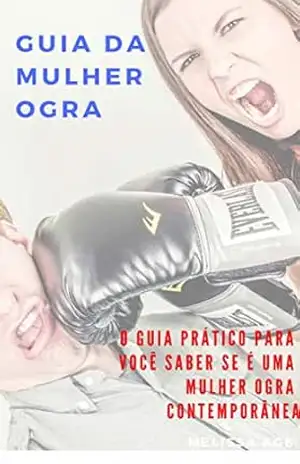 Guia da mulher Ogra: O guia prático para você saber se é uma mulher ogra contemporânea (Desconstruindo) – Melissa Age Guia da mulher Ogra: O guia prático para você saber se é uma mulher ogra contemporânea (Desconstruindo) – Melissa Age