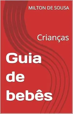 Guia de bebês: Crianças - MILTON DE SOUSA