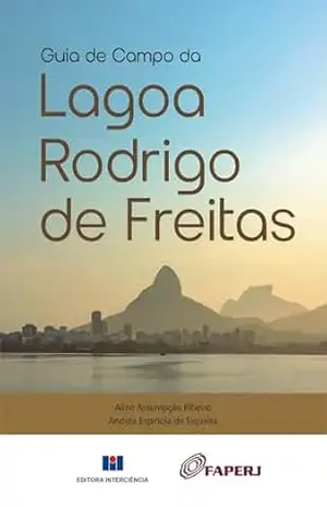 Guia de Campo da Lagoa Rodrigo de Freitas – Aline Assumpção Ribeiro/Andréa Espinola de Siqueira Guia de Campo da Lagoa Rodrigo de Freitas – Aline Assumpção Ribeiro/Andréa Espinola de Siqueira