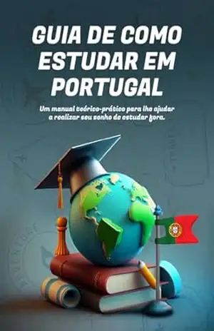GUIA DE COMO ESTUDAR EM PORTUGAL: um manual teorico–pratico para você realizar seu sonho de estudar fora - Lennon Soares GUIA DE COMO ESTUDAR EM PORTUGAL: um manual teorico–pratico para você realizar seu sonho de estudar fora - Lennon Soares