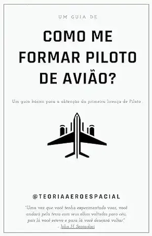 Guia de Como me tornar piloto de avião?: Um guia básico para a obtenção da primeira licença de piloto. – Alexandre de Aguiar Guia de Como me tornar piloto de avião?: Um guia básico para a obtenção da primeira licença de piloto. – Alexandre de Aguiar