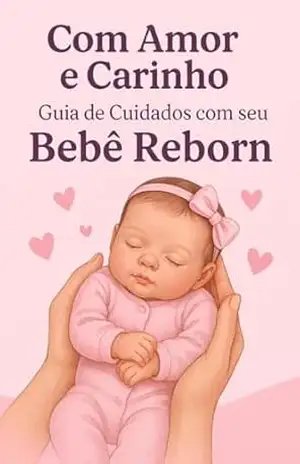 Capa do livro Guia de cuidados com seu bebê reborn: Com amor e carinho - Maria Izabel  Santos