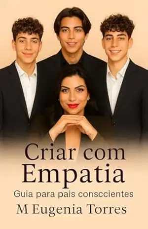 Guia de Paternidade com Empatia: Para padres conscientes Uma abordagem transformadora – Maria Eugenia Torres