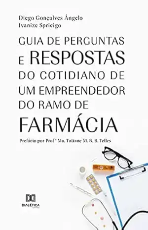 Capa do livro Guia de perguntas e respostas do cotidiano de um empreendedor do ramo de farmácia - Diego Gonçalves Ângelo