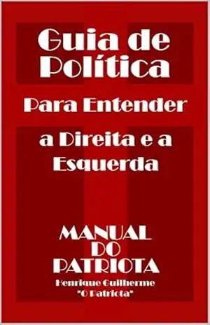 Guia de Política: Para Entender a Direita e a Esquerda – Henrique Guilherme