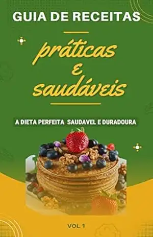 Capa do livro Guia de Receitas Práticas e Saudáveis: Emagreça com Saúde - SILAS BARROS
