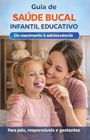 Capa do livro GUIA DE SAUDE BUCAL INFANTIL EDUCATIVO DO NASCIMENTO A ADOLESCÊNCIA: PARA PAIS, RESPONSÁVEIS E GESTANTES - MARCIO VIEIRA FILHO