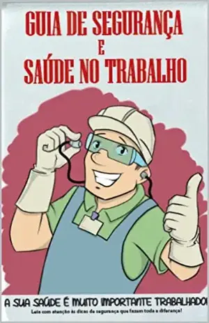 Capa do livro GUIA DE SEGURANÇA E SAÚDE NO TRABALHO (MEDICINA DO TRABALHO Livro 1) - GUSTAVO COUTINHO BACELLAR