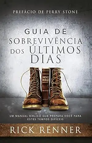 Guia de Sobrevivência dos Últimos Dias – Rick Renner Guia de Sobrevivência dos Últimos Dias – Rick Renner