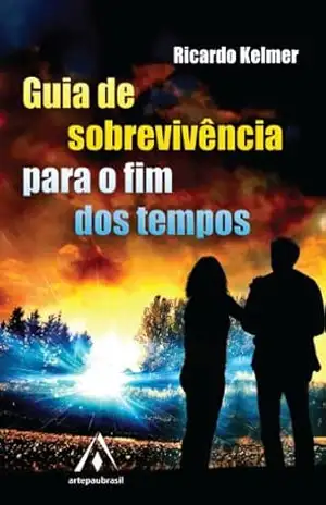 Capa do livro Guia de Sobrevivência para o Fim dos Tempos - Ricardo Kelmer