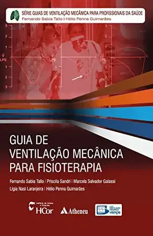 Guia de Ventilação Mecânica para Fisioterapia (Serie Guias De Ventilacao Meca) – Fernando Sabia Tallo