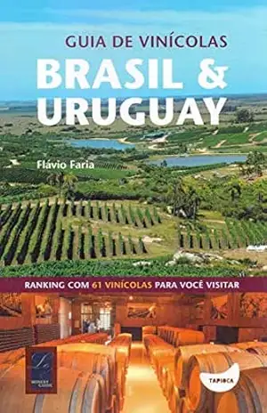 Guia de vinícolas Brasil e Uruguay – Flávio Faria