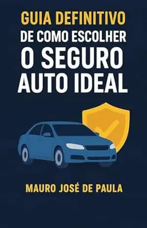 Guia definitivo de como escolher o seguro auto ideal.: A Loovi é melhor? – Mauro José de Paula