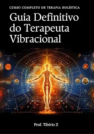 Baixar Guia Definitivo do Terapeuta Vibracional: Curso Completo de Terapia Holística pdf, epub, mobi, eBook
