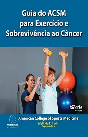 Capa do livro Guia do ACSM para exercícios e sobrevivência ao câncer - Melinda L. Irwin
