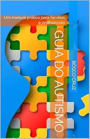 Guia do Autismo: Um manual prático para famílias e profissionais (Vivências Autistas Livro 1) – João  Almeida