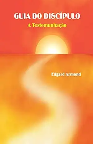 Capa do livro Guia do Discípulo: A Testemunhação - Edgard  Armond