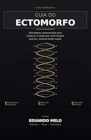 Guia do Ectomorfo – Eduardo Melo Guia do Ectomorfo – Eduardo Melo