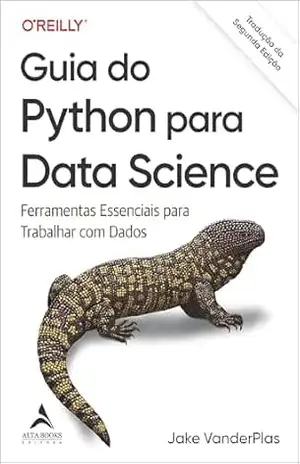 Guia Do Python para Data Science – Tradução da Segunda Edição: ferramentas essenciais para trabalhar com dados (O'Reilly) - Jake VanderPlas Guia Do Python para Data Science – Tradução da Segunda Edição: ferramentas essenciais para trabalhar com dados (O'Reilly) - Jake VanderPlas