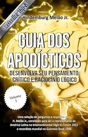 Guia dos Apodícticos: Desenvolva seu Pensamento crítico e Raciocínio lógico – Hindemburg Melão Jr.