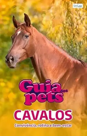 Guia Dos Pets – Cavalos: Convivência, rotina e bem–estar – EdiCase