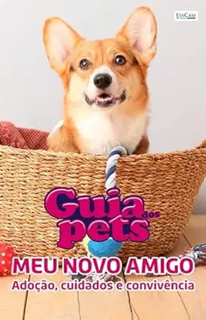 Guia Dos Pets – Meu Novo Amigo: Adoção, cuidado e convivência – EdiCase