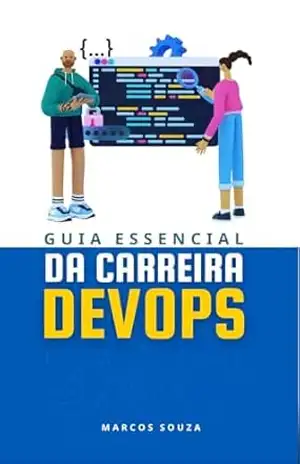 GUIA ESSENCIAL DA CARREIRA DEVOPS – MARCOS SOUZA