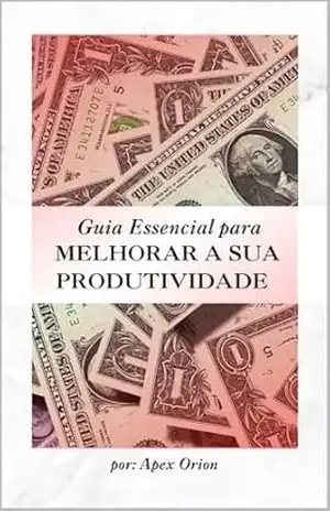 Guia Essencial para melhorar a sua produtividade – Apex Orion