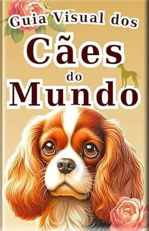 Guia Ilustrado dos Cães do Mundo – Edição português –: Enciclopédia de Raças de Cães Fofos: Fotos e Ilustrações para Crianças (Enciclopédia de Todos Livro 2) – SAKI.SAKI