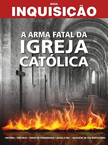 Baixar Guia Inquisição – A Arma Fatal Igreja Católica pdf, epub, mobi, eBook
