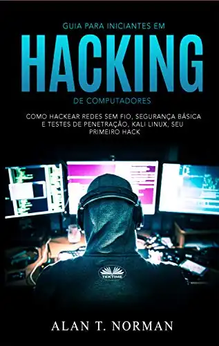 Baixar Guia Para Iniciantes Em Hacking de Computadores: Como Hackear Redes Sem Fio, Segurança Básica E Testes De Penetração, Kali Linux, Seu Primeiro Hack pdf, epub, mobi, eBook